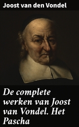 De complete werken van Joost van Vondel. Het Pascha - Joost Van Den Vondel