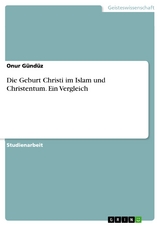 Die Geburt Christi im Islam und Christentum. Ein Vergleich - Onur Gündüz