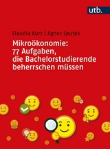 Mikroökonomie: 77 Aufgaben, die Bachelorstudierende beherrschen müssen -  Claudia Kurz,  Agnes Sputek