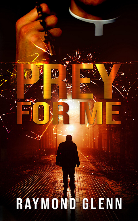 Prey for Me -  Raymond Glenn