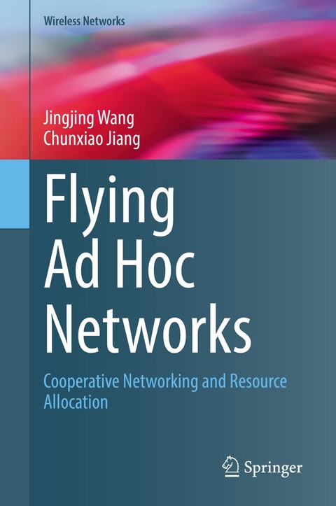 Flying Ad Hoc Networks - Jingjing Wang, Chunxiao Jiang