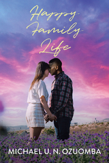 Happy Family Life -  Michael U. N. Ozuomba