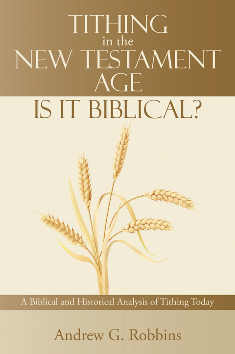 Tithing in the New Testament Age: Is It Biblical? - Andrew G. Robbins