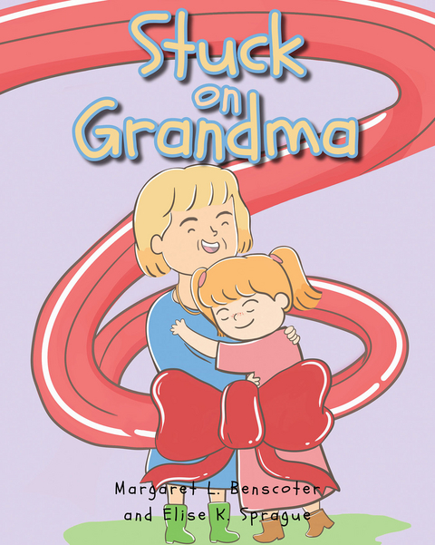 Stuck on Grandma -  Margaret L. Benscoter,  Elise K. Sprague