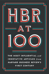 HBR at 100 - Harvard Business Review, Michael E. Porter, Clayton M. Christensen, W. Chan Kim, Renee A. Mauborgne