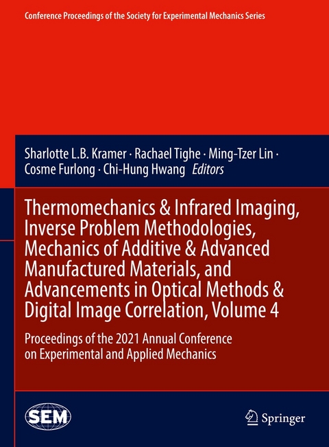 Thermomechanics & Infrared Imaging, Inverse Problem Methodologies, Mechanics of Additive & Advanced Manufactured Materials, and Advancements in Optical Methods & Digital Image Correlation, Volume 4 - 