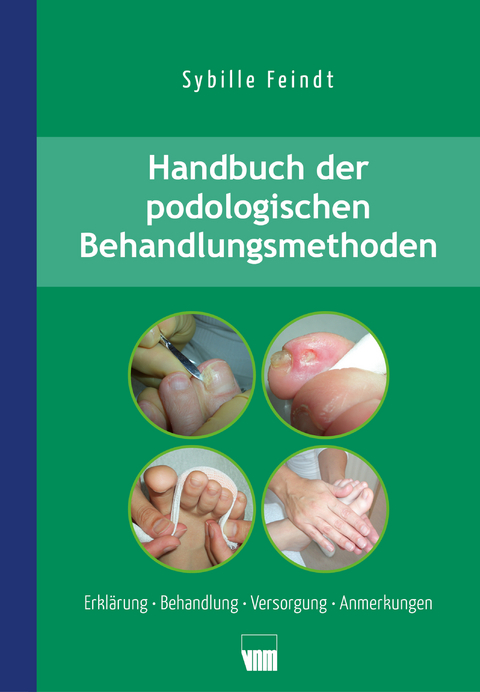 Handbuch der podologischen Behandlungsmethoden - Sybille Feindt