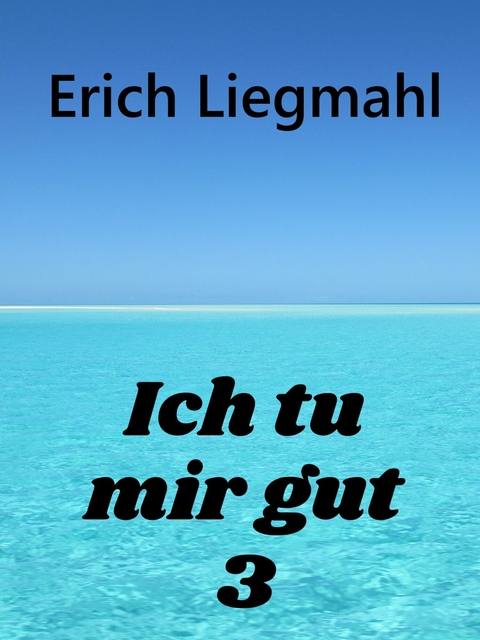 Ich tu mir gut 3 -  Erich Liegmahl