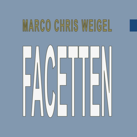Facetten -  Marco Chris Weigel
