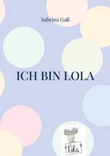 Ich bin Lola - Sabrina Gaß