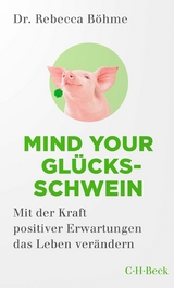 Mind your Glücksschwein - Rebecca Böhme