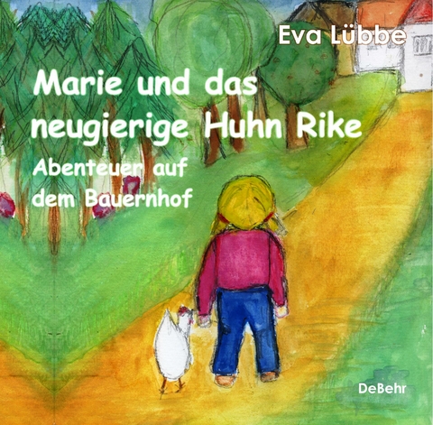 Marie und das neugierige Huhn Rike - Abenteuer auf dem Bauernhof -  Eva Lübbe