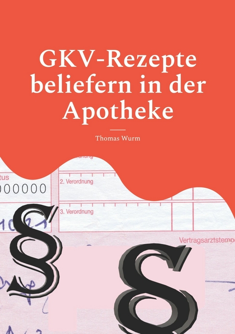 GKV-Rezepte beliefern in der Apotheke -  Thomas Wurm