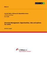 Diversity Management. Opportunities, risks and options for action - Marco H.
