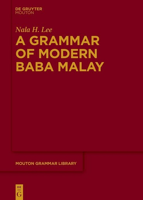 A Grammar of Modern Baba Malay -  Nala H. Lee