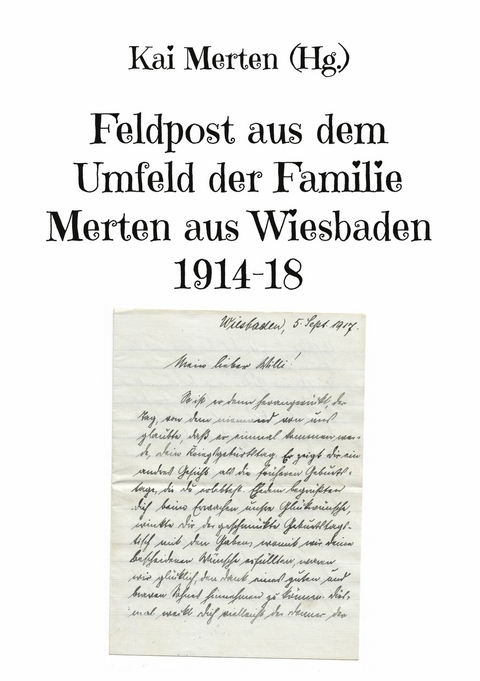 Feldpost aus dem Umfeld der Familie Merten aus Wiesbaden 1914-18 - 