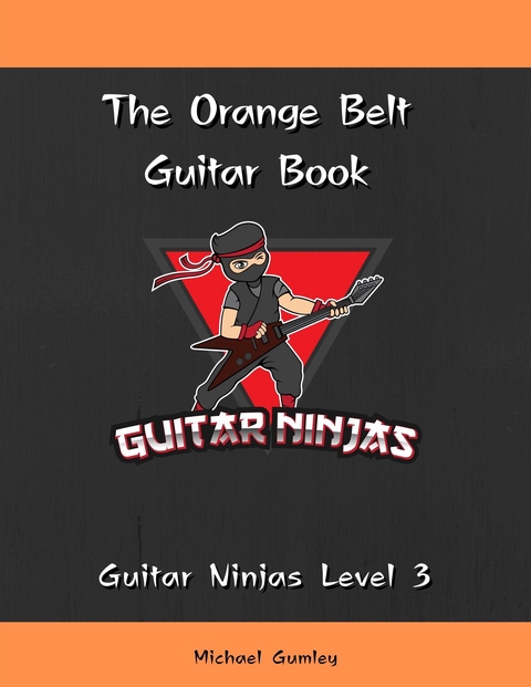 The Guitar Ninjas Orange Belt Book - Michael Gumley