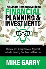 The Smart Person's Guide to Financial Planning & Investments - Mike Garry