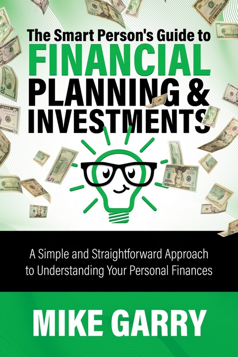 The Smart Person's Guide to Financial Planning & Investments - Mike Garry