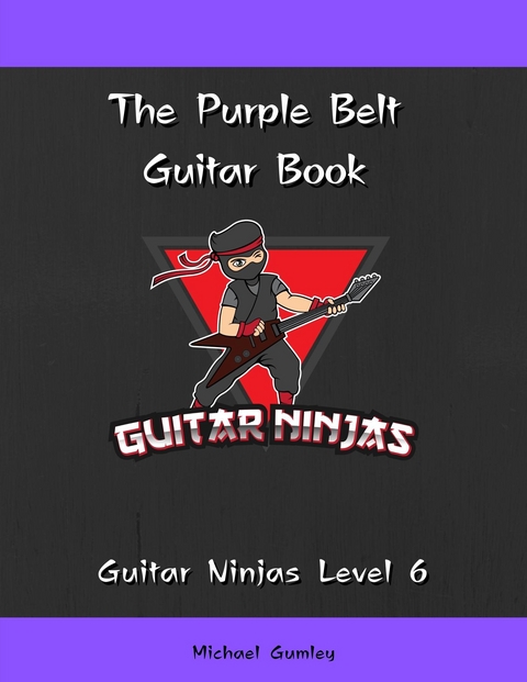 The Guitar Ninjas Purple Belt Book - Michael Gumley