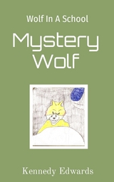 Wolf In A School: Mystery Wolf - Kennedy J Edwards