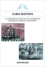 A Comparative Study of the Anabaptist and English Baptist Movements -  Dan Nelson