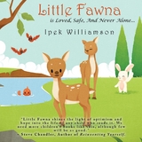 Little Fawna is Loved, Safe, And Never Alone... - Ipek Williamson