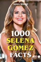 1000 Selena Gomez Facts - Mera Wolfe
