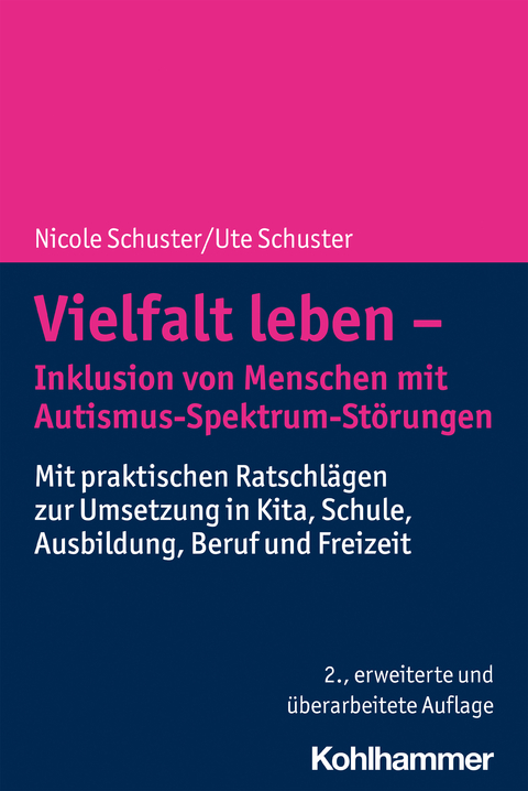 Vielfalt leben - Inklusion von Menschen mit Autismus-Spektrum-Störungen -  Nicole Schuster,  Ute Schuster