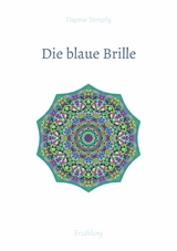 Die blaue Brille, eine zauber-hafte Brille - Dagmar Stimpfig