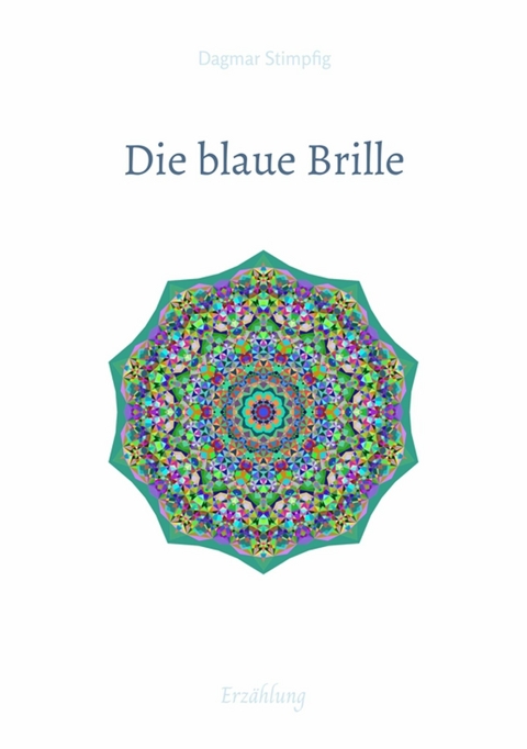 Die blaue Brille, eine zauber-hafte Brille - Dagmar Stimpfig