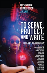 To Serve, Protect, and Write : Cops Writing Crime Fiction - 