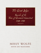 The Great Ledger Records of the Town of Greenwich, Connecticut 1640-1742 Volume  Two - Missy Wolfe