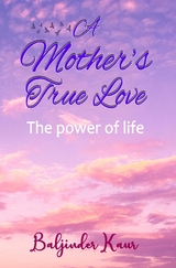 A Mother's True Love - Baljinder Kaur