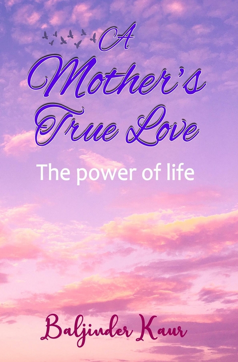 A Mother's True Love - Baljinder Kaur