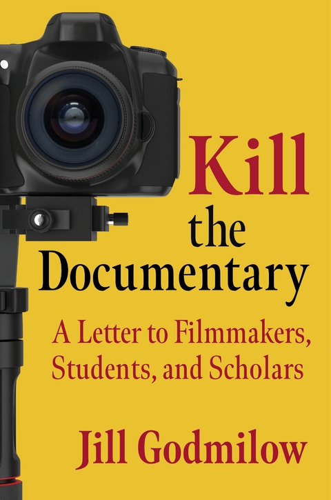 Kill the Documentary -  Jill Godmilow