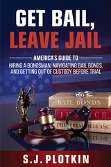 Get Bail, Leave Jail -  S.J. Plotkin