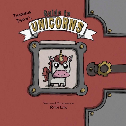 Thaddeus Thayn's Guide to Unicorns - Ryan Law