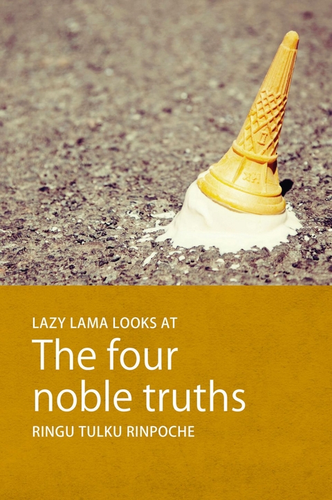 Lazy Lama looks at The Four Noble Truths - Ringu Tulku