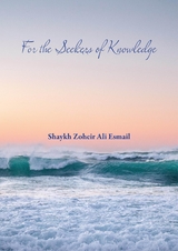 For the Seekers of Knowledge - Zoheir Ali Esmail