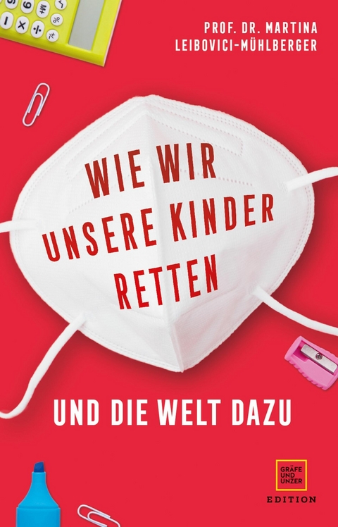 Wie wir unsere Kinder retten - und die Welt dazu - Prof. Dr. Martina Leibovici-Mühlberger