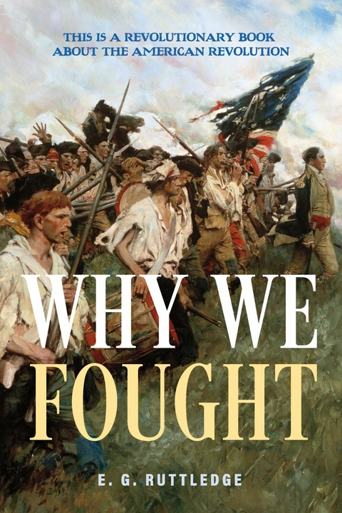 Why We Fought -  E. G. Ruttledge