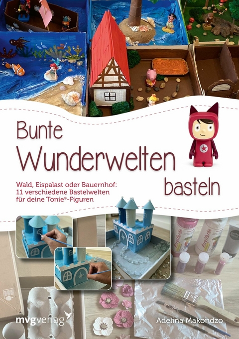 Bunte Wunderwelten basteln -  Adelina Makondzo