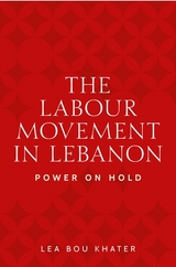 The labour movement in Lebanon - Lea Bou Khater