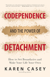 Codependence and the Power of Detachment -  Karen Casey