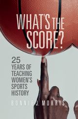 What's the Score? -  Bonnie J. Morris