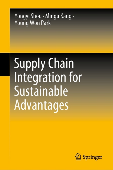 Supply Chain Integration for Sustainable Advantages -  Mingu Kang,  Young Won Park,  Yongyi Shou