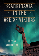 Scandinavia in the Age of Vikings -  Jon Vidar Sigurdsson