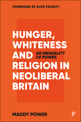 Hunger, Whiteness and Religion in Neoliberal Britain -  Maddy (University of York) Power
