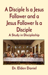 Disciple Is a Jesus Follower and a Jesus Follower Is a Disciple -  Elden Daniel